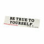 Be True to Yourself Sticker